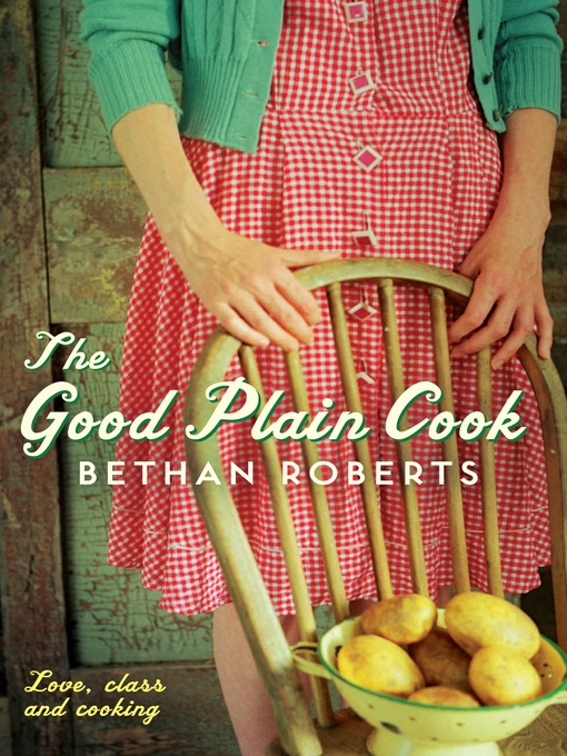 Title details for The Good Plain Cook by Bethan Roberts - Available